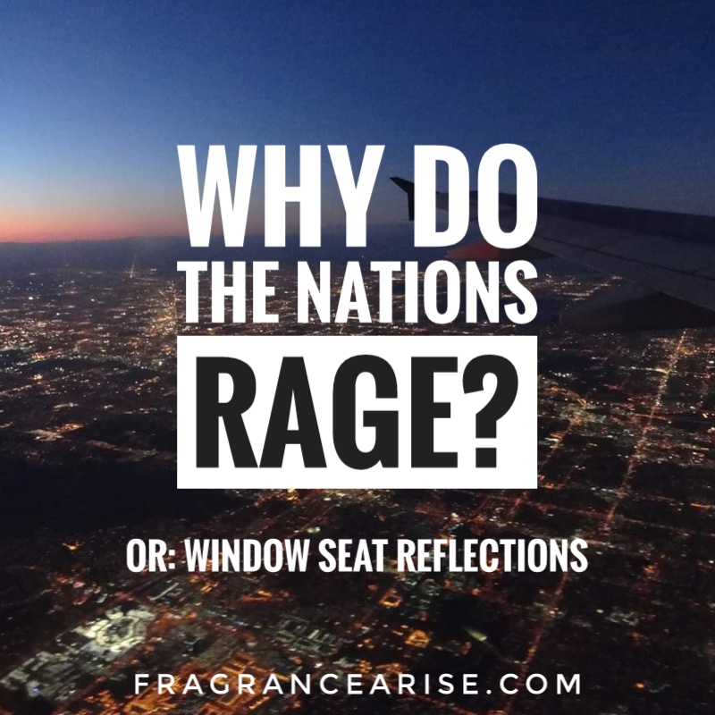 Why Do The Nations Rage? (Or: Window Seat Reflections ...